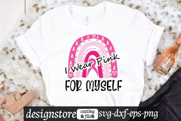 I Wear Pink for Myself Rainbow Svg Graphics