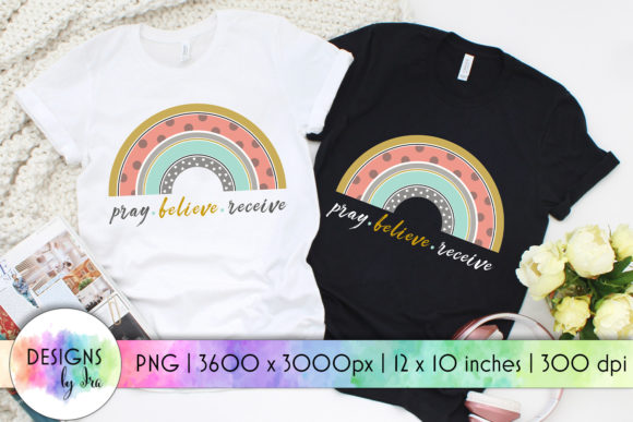 Pray Believe Receive Rainbow Sublimation Graphics