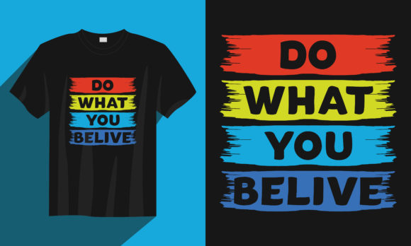 Rainbow T Shirt, Do What You Believe: Graphics and Print Templates