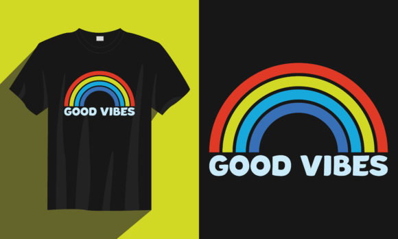 Rainbow T Shirt, Good Vibes: Graphics & Print Templates