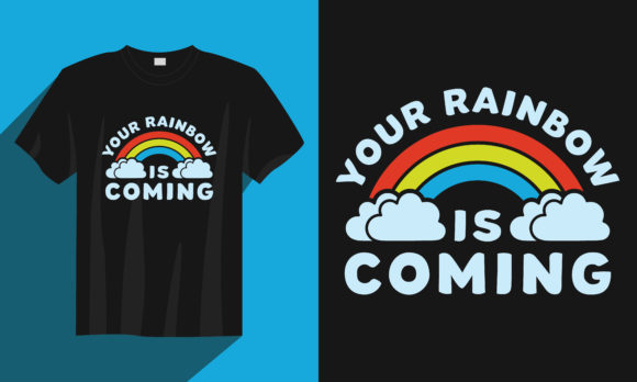 Rainbow T Shirt, Your Rainbow is Coming